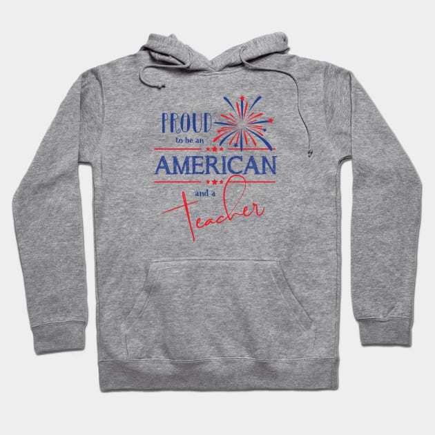 Proud to be an American and a Teacher Hoodie by TheStuffHut